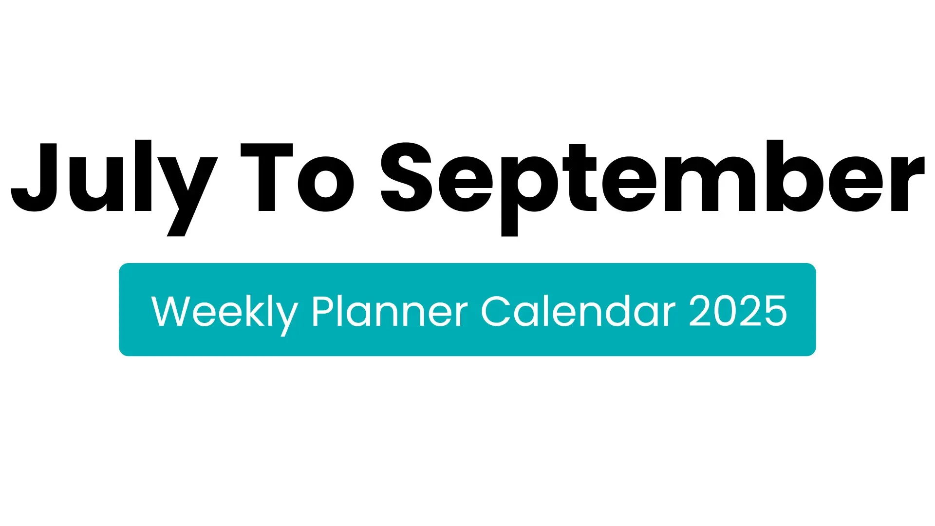 July To September Weekly Calendar